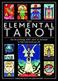 Elemental Tarot: Use the Symbology of Fire, Earth, Air and Water to Help Understand Your Life