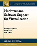 Hardware and Software Support for Virtualization (Synthesis Lectures on Computer Architecture)