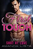 First Touch: A Soccer Romance Story Set In London (Shot at Love Book 1)