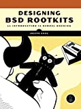 Designing BSD Rootkits: An Introduction to Kernel Hacking