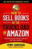 How to Sell Books by the Truckload on Amazon - Updated 2021 Edition: 2021 Amazon Ads Powerhouse Edition