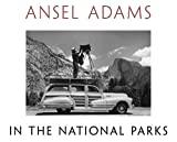 Ansel Adams in the National Parks: Photographs from America's Wild Places