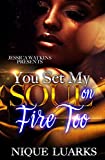 You Set My Soul On Fire Too: The Finale