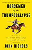 Horsemen of the Trumpocalypse: A Field Guide to the Most Dangerous People in America