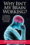 Why Isn't My Brain Working?: A Revolutionary Understanding of Brain Decline and Effective Strategies to Recover Your Brain's Health