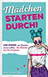 Mädchen starten durch!: 146 Dinge, die Mädchen wissen sollten – Für Mädchen von 9 bis 14 Jahren (German Edition)