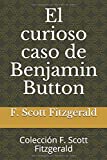 El curioso caso de Benjamin Button: Colección F. Scott Fitzgerald (Spanish Edition)