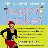 Paperback:Stitch N' Bitch Crochet: The Happy Hooker by Debbie Stoller, Adrienne Yan (Illustrator), Adrienne Yan (Illustrator), John Dolan (Photographer), John Dolan (Photographer)