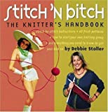 Stitch 'n Bitch Handbook: Instructions, Patterns, and Advice for a New Generation of Knitters by Stoller, Debbie (2003)