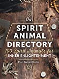 The Spirit Animal Directory: 100 Spirit Animals for Inner Enlightenment (Volume 5) (Spiritual Directories, 5)