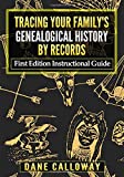 Tracing Your Family's Genealogical History By Records: First Edition Instructional Guide