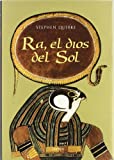 Ra, el dios del sol: La adoración en el antiguo Egipto (Historia) (Spanish Edition)