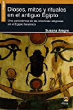 Dioses, mitos y rituales en el antiguo Egipto: Una panorámica de las creencias religiosas en el Egipto faraónico (Spanish Edition)