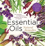 Essential Oils Natural Remedies, the Complete A-Z Reference Guide for Health & Healing