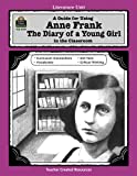 A Guide for Using Anne Frank: The Diary of a Young Girl in the Classroom: The Diary of a Young Girl in the Classroom (Teacher Created Materials)