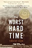 The Worst Hard Time: The Untold Story of Those Who Survived the Great American Dust Bowl