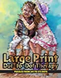 Large Print Dot-to-Dot Therapy: Puzzles from 341 to 572 Dots (Dot to Dot Books for Adults)