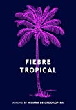 Fiebre Tropical: A Novel