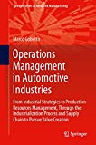 Operations Management in Automotive Industries: From Industrial Strategies to Production Resources Management, Through the Industrialization Process ... (Springer Series in Advanced Manufacturing)