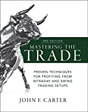 Mastering the Trade, Third Edition: Proven Techniques for Profiting from Intraday and Swing Trading Setups