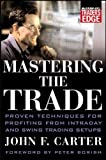 Mastering the Trade: Proven Techniques for Profiting from Intraday and Swing Trading Setups (McGraw-Hill Trader’s Edge Series)