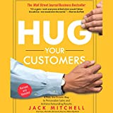 Hug Your Customers: The Proven Way to Personalize Sales and Achieve Astounding Results