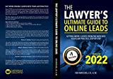 The Lawyer's Ultimate Guide to Online Leads: Getting More Clients from the Web into Your Law Practice, Step-By-Step