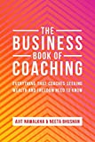 The Business Book Of Coaching: Your Ultimate Guide to a 7-Figure Coaching Business