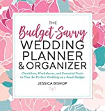 The Budget-Savvy Wedding Planner & Organizer: Checklists, Worksheets, and Essential Tools to Plan the Perfect Wedding on a Small Budget