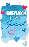 Honeymoon Travel Journal: Couples Honeymoon Journal with Love and Marriage Advice Quotes; for Honeymoon Memories, Small Travel Journal