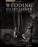 Wedding Storyteller, Volume 1: Elevating the Approach to Photographing Wedding Stories