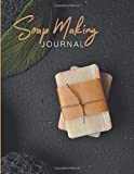 Soap Making Journal: A Log Book to Keep Track of Your Soap Making | Ingredients Notebook for Home Based Business | Soap Batch Journal and Tracker | ... Book | Gift for Soap Makers (Recipe books)