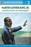 Martin Luther King, Jr. and the March on Washington (Penguin Young Readers, Level 3)