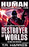 Destroyer of Worlds (The Human Chronicles Saga Book 26)