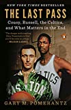 The Last Pass: Cousy, Russell, the Celtics, and What Matters in the End