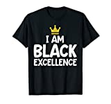 I Am Black Excellence T-Shirt African American History Month T-Shirt