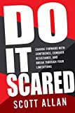 Do It Scared: Charge Forward With Confidence, Conquer Resistance, and Break Through Your Limitations (Bulletproof Mindset Mastery Series)