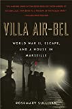 Villa Air-Bel: World War II, Escape, and a House in Marseille