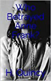 Who Betrayed Anne Frank?