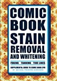 Comic Book Stain Removal and Whitening: Supplemental Guide to Comic Book CPR
