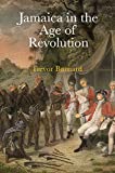 Jamaica in the Age of Revolution