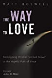 The Way to Love: Reimagining Christian Spiritual Growth as the Hopeful Path of Virtue