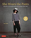 She Wears the Pants: Easy Sew-it-Yourself Fashion with an Edgy Urban Style