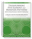 Transforming 5 Element and Meridian Patterns with Resonance Repatterning