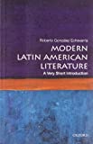 Modern Latin American Literature: A Very Short Introduction