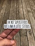 I'm Not Superstitious But I'm a Little Stitious Sticker - Phone sticker - Planner Sticker - Funny Sticker - Laptop sticker - Matte finish