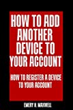How to Add Another Device to Your Account: How to Register a Device to Your Account