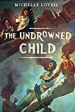 The Undrowned Child