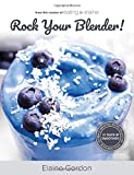 Rock Your Blender!: Ultimate Smoothie Recipe Collection + Resource Guide