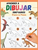 Aprender a Dibujar Dinosaurios Paso a Paso: varios dinosaurios para reproducir y colorear - libro de dibujos a color para niños y principiantes - regalo original (Spanish Edition)